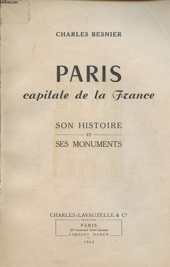 PARIS CAPITAL DE LA FRANCE : SON HISTOIRE ET SES MONUMENTS