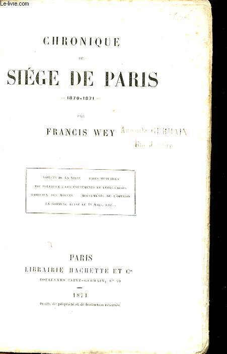 CHRONIQUE DU SIEGE DE PARIS 1870 - 1871