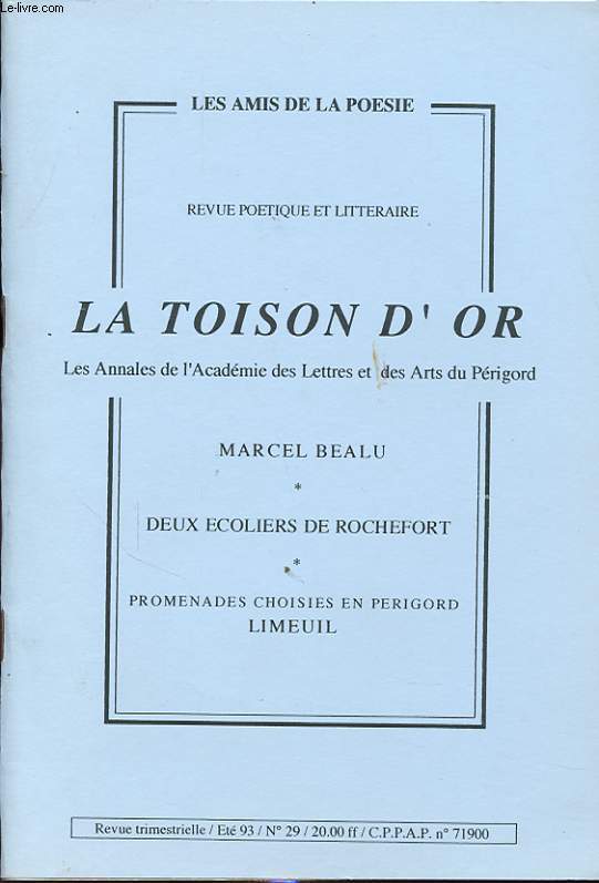 LA TOISON D OR : LES ANNALES DE L ACADEMIE DES LETTRES ET DES ARTS DU PERIGORD : MARCEL BEALU - DEUX ECOLIERS DE ROCHEFORT...