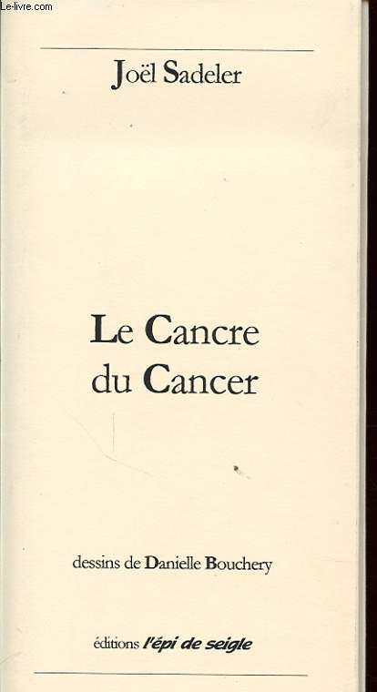 LE CANCRE DU CANCER avec un envoi de l auteur.