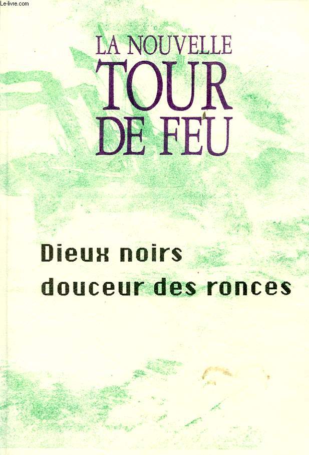 LA NOUVELLE TOUR DE FEU N36 : DIEUX NOIRS DOUCEUR DES RONCES