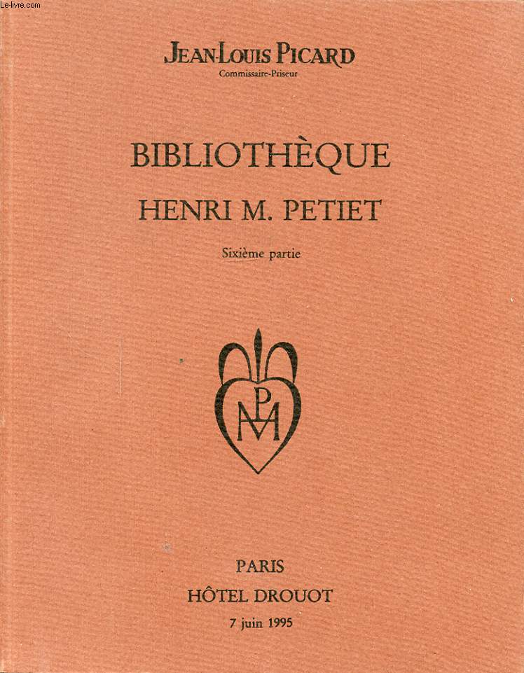 CATALOGUE VENTES AUX ENCHERES BIBLIOTHEQUE HENRI M. PETIET SIXIEME PARTIE