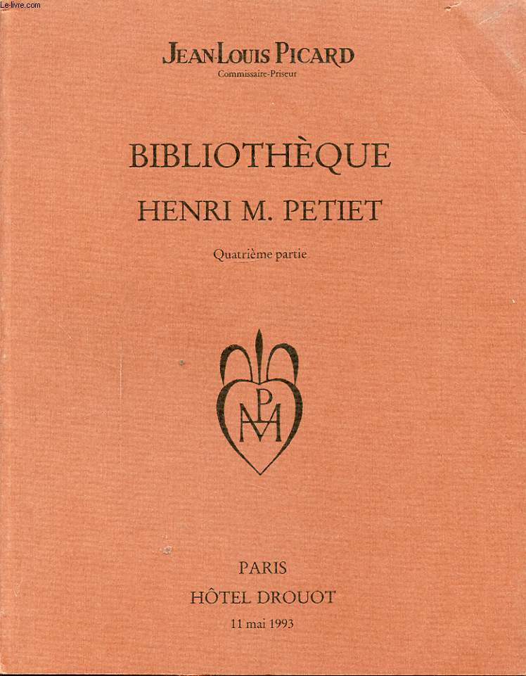 CATALOGUE VENTES AUX ENCHERES BIBLIOTHEQUE HENRI M. PETIET QUATRIEME PARTIE