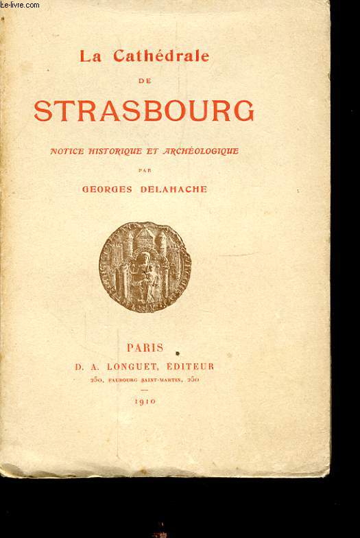 LA CATHEDRALE DE STRASBOURG NOTICE HISTORIQUE ET ARCHEOLOGIQUE