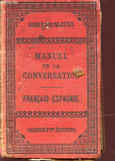 GUIDE POLYGLOTTES MANUEL DE LA CONVERSATION FRANCAIS ESPAGNOL