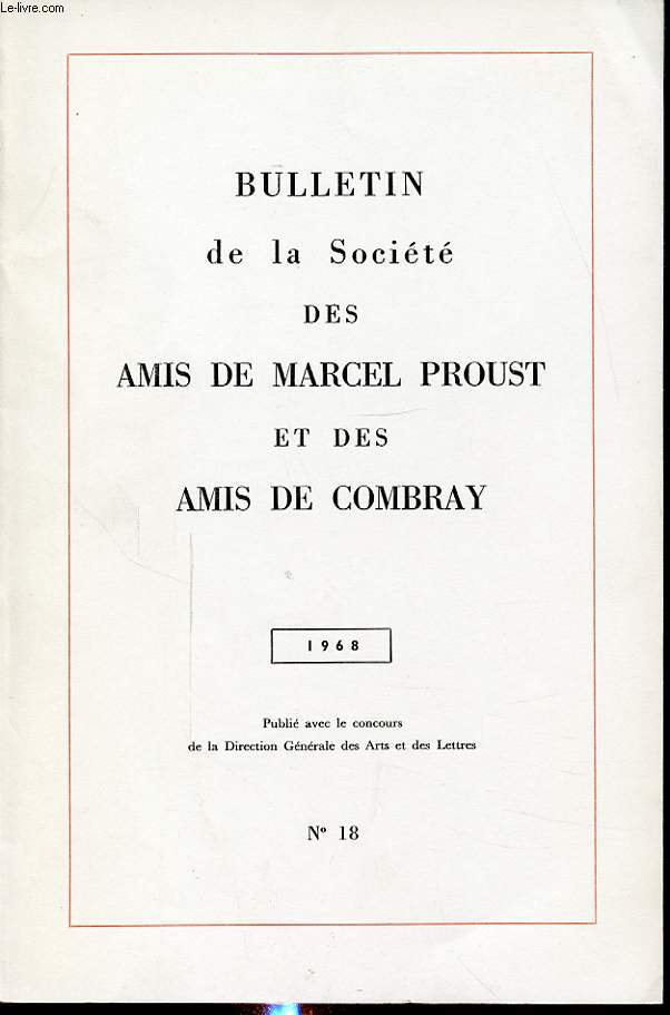BULLETIN DE LA SOCIETE DES AMIS DE MARCEL PROUST ET DES AMIS DE COMBRAY N18