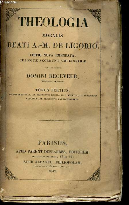 THEOLOGIA MORALIS BEATI A.-M. DE LIGORIO TOMUS TERTIUS