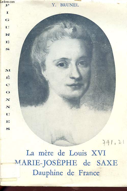 LA MERE DE LOUIS XVI MARIE JOSEPHE DE SAXE DAUPHINE DE FRANCE Avec un envoi ddicac de l auteur.