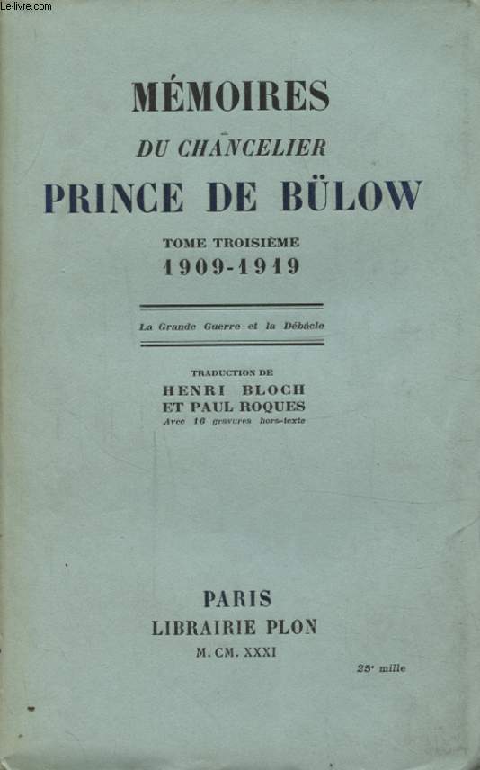 MEMOIRES DU CHANCELIER PRINCE DE BULOW TOME TROISIEME 1909 - 1919
