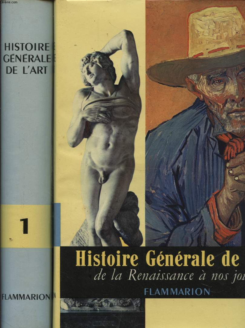 HISTOIRE GENERALE DE L ART EN 2 TOMES : 1 - DE LA PREHISTOIRE A LA RENAISSANCE / 2- DE LA RENAISSANCE A NOS JOURS