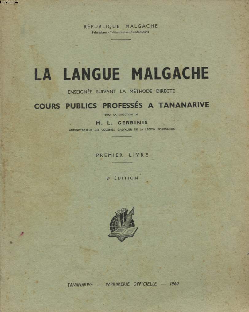 LA LANGUE MALGACHE ENSEIGNEE SUIVANT LA METHODE DIRECTE COURS PUBLICS PROFESSES A TANANARIVE PREMIER LIVRE