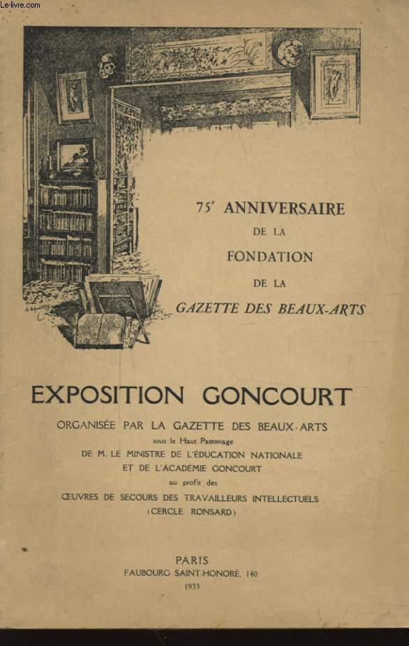 75 ANNIVERSAIRE DE LA FONDATION DE LA GAZETTE DES BEAUX ARTS - EXPOSITION GONCOURT