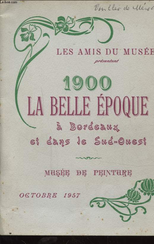 LES AMIS DU MUSEE 1900 LA BELLE EPOQUE A BORDEAUX ET DANS LE SUD OUEST
