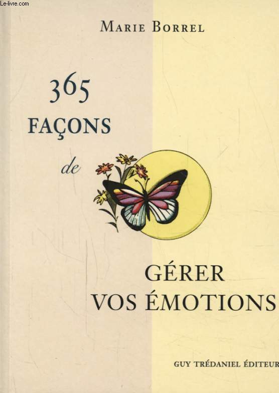 365 FACONS DE GERER VOS EMOTIONS
