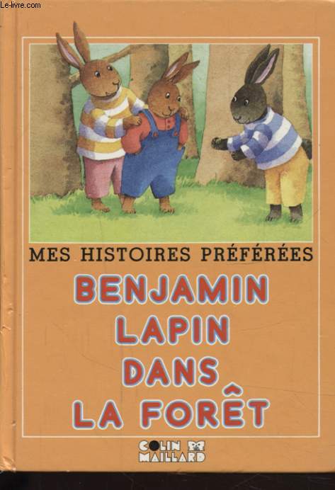 MES HISTOIRES PREFEREES BENJAMIN LAPIN DANS LA FORET