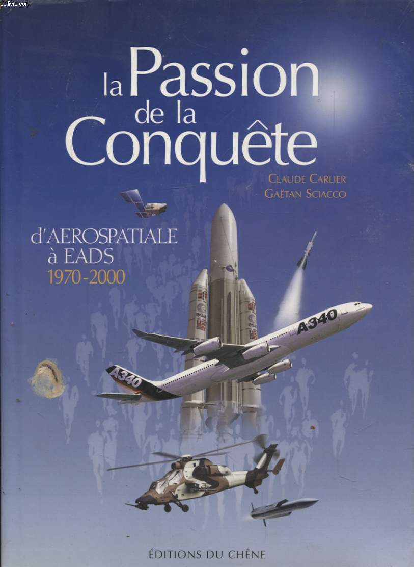 LA PASSION DE LA CONQUETE D AEROSPATIALE A EADS 1970 - 2000