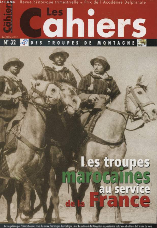 LES CAHIERS DES TROUPES DE MONTAGNE N32 : LES TROUPES MAROCAINES AU SERVICE DE LA FRANCE