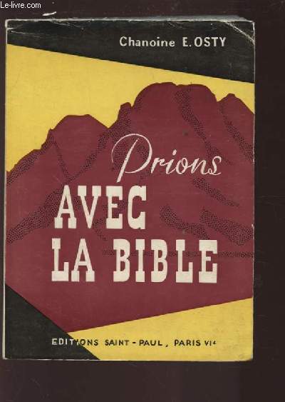 PRIONS AVEC LA BIBLE - CHOIS DE TEXTES DE L'ANCIEN TESTAMENT - TRADUCTION NOUVELLE.