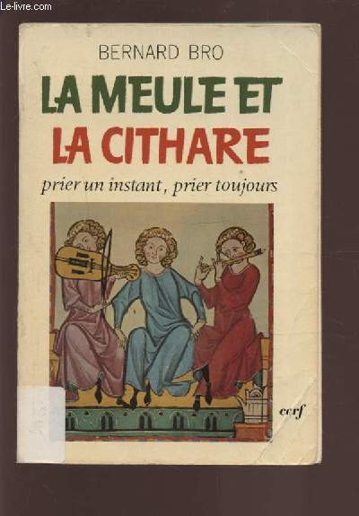 LA MEULE ET LA CITHARE - PRIER UN INSTANT, PRIER TOUJOURS.