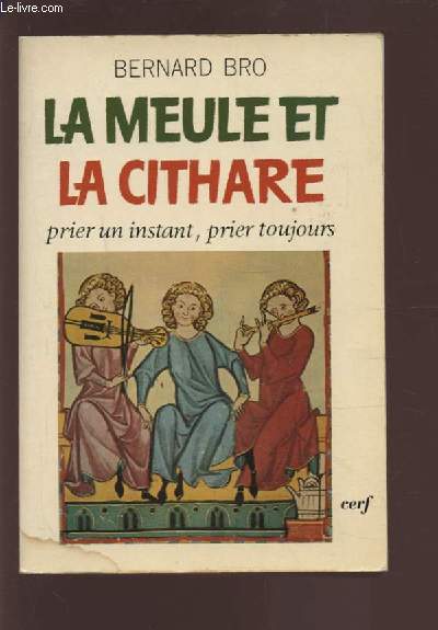 LA MEULE ET LA CITHARE - PRIER UN INSTANT, PRIER TOUJOURS.