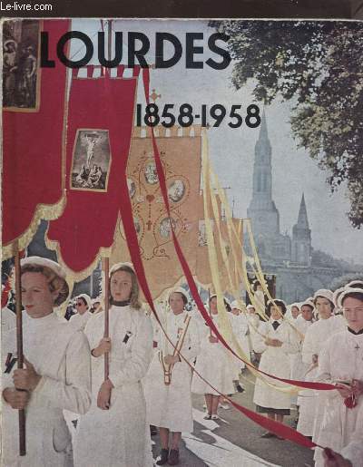 LA VICTOIRE DE LOURDES 1858 - 1958.