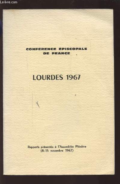 LOURDES 1967 - RAPPORTS PRESENTES A L'ASSEMBLEE PLENIERE (8-15 NOVEMBRE 1967).