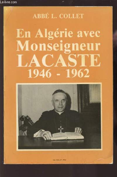 EN ALGERIE AVEC MONSEIGNEUR LA CASTE 1946-1962.