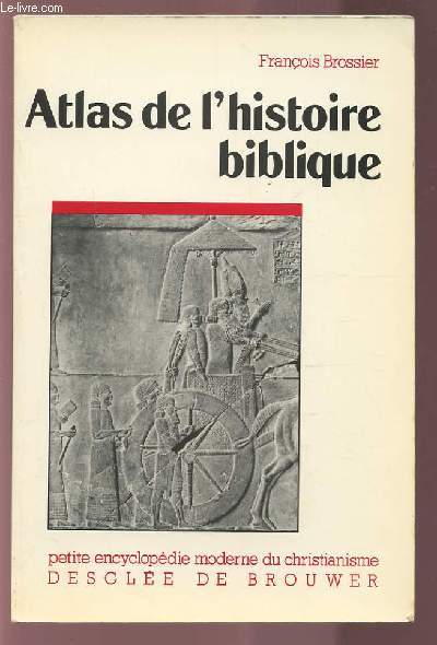 ATLAS DE L'HISTOIRE BIBLIQUE - PETIT ENCYCLOPEDIE MODERNE DU CHRISTIANISME.