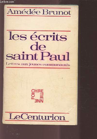 LES ECRITS DE SAINT PAUL - LETTRES AUX JEUNES COMMUNAUTES.