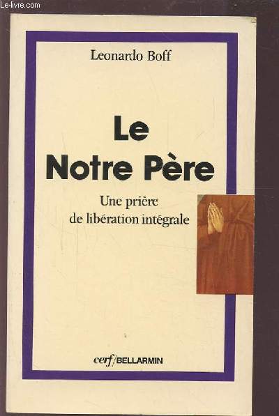 LE NOTRE PERE - UNE PRIERE DE LIBERATION INTEGRAL.