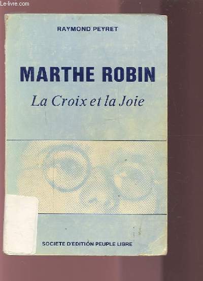 MARTHE ROBIN - LA CROIX ET LA JOIE.