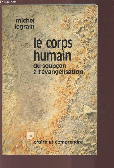 LE CORPS HUMAIN - DU SOUPCON A L'EVANGELISATION.