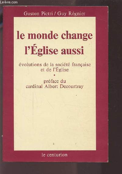 LE MONDE CHANGE L'EGLISE AUSSI - EVOLUTIONS DE LA SOCIETE FRANCAISE ET DE L'EGLISE.