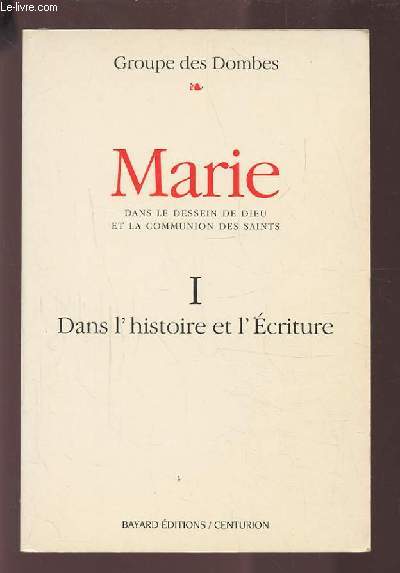 MARIE - DANS LE DESSEIN DE DIEU ET LA COMMUNION DES SAINTS - 1 : UNE LECTURE OECUMENIQUE DE L'HISTOIRE ET DE L'ECRITURE.