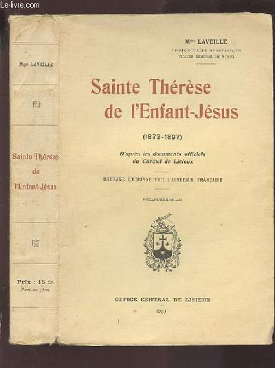 SAINTE THERESE DE L'ENFANT JESUS (1873-1897) D'APRES LES DOCUMENTS OFFICIELS DU CARMEL DE LISIEUX.