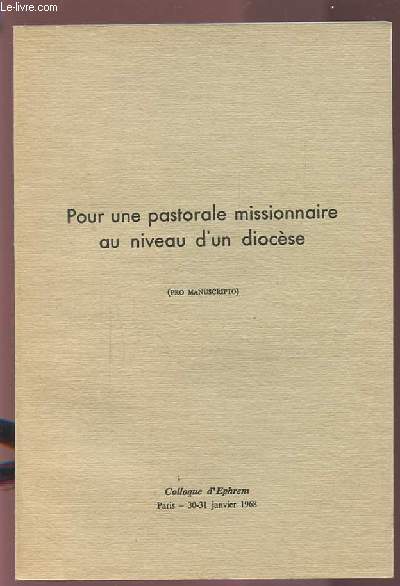 POUR UNE PASTORALE MISSIONNAIRE AU NIVEAU D'UN DIOCESE - COLLOQUE D'EPHREM / 30-31 JANVIER 1968.