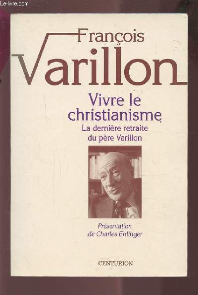 VIVRE LE CHRISTIANISME - LA DERNIERE RETRAITE DU PERE VARILLON.