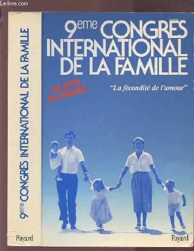 9 CONGRES INTERNATIONAL DE LA FAMILLE - LA FECONDITE DE L'AMOUR.