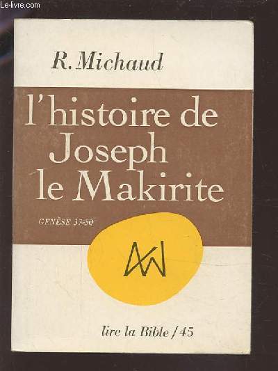 L'HISTOIRE DE JOSEPH LE MAKIRITE - GENESE 3750.