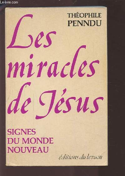 LES MIRACLES DE JESUS - SIGNES DU MONDE NOUVEAU.