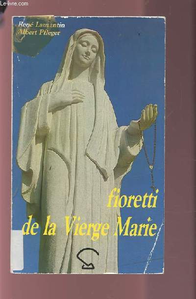 FIORETTI DE LA VIERGE MARIE.