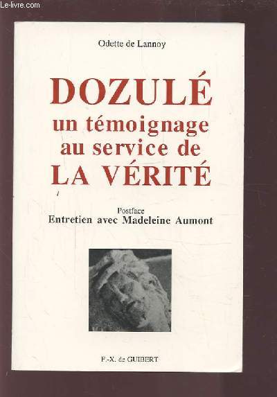 DOZULE - UN TEMOIGNAGE AU SERVICE DE LA VERITE.