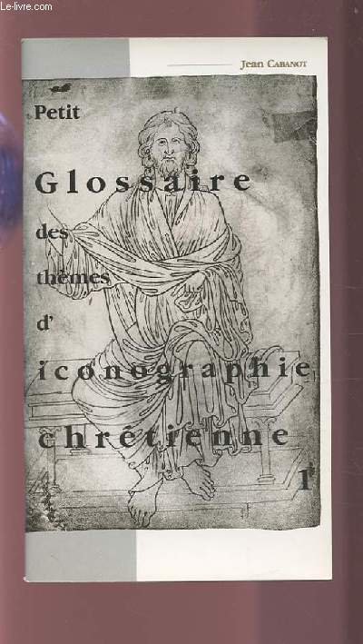 PETIT GLOSSAIRE DES THEMES D'ICONOGRAPHIE CHRETIENNE