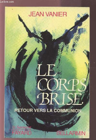 LE CORPS BRISE - RETOUR VERS LA COMMUNION.
