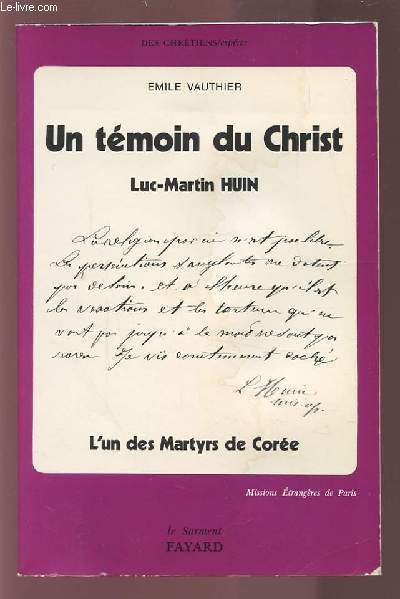 UN TEMOIN DU CHRIST - LUC MARTIN HUIN - L'UN DES MARTYRS DE COREE.