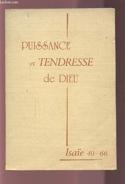 PUISSANCE ET TENDRESSE DE DIEU - ISAIE 40-66.