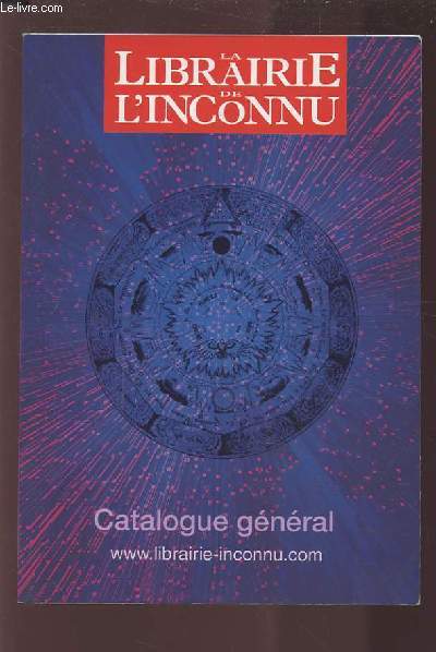 LA LIBRAIRIE DE L'INCONNU - CATALOGUE GENERAL.