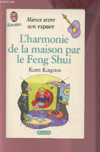 MIEUX VIVRE SON ESPACE - L'HARMONIE DE LA MAISON PAR LE FENG SHUI.