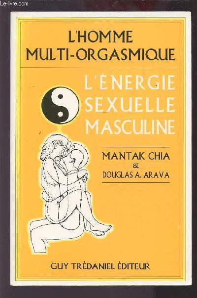 L'HOMME MULTI ORGASMIQUE - L'ENERGIE SEXUELLE MASCULINE.