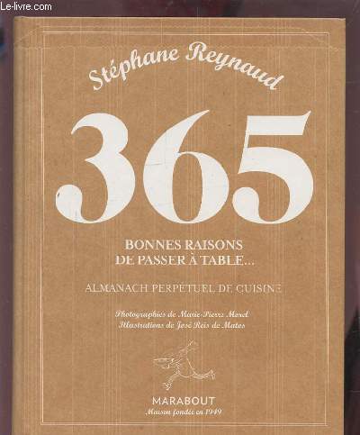 365 BONNES RAISONS DE PASSER A TABLE - ALMANACH PERPETUEL DE CUISINE.